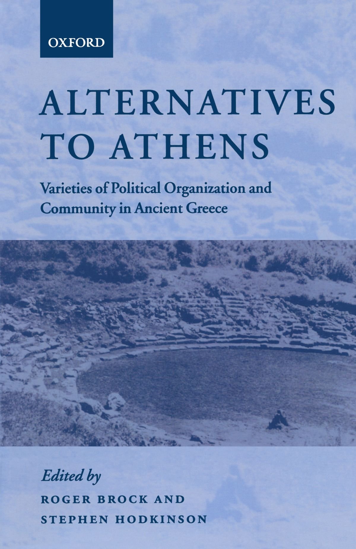 Alternatives To Athens: Varieties of Political Organization and Community in Ancient Greece