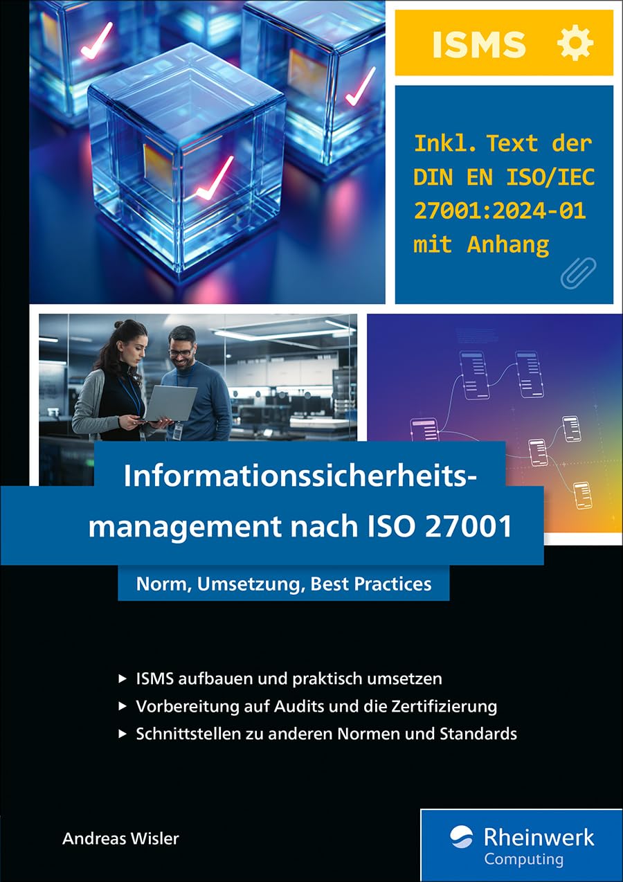 Informationssicherheitsmanagement nach ISO 27001: Norm, Umsetzung, Best Practices