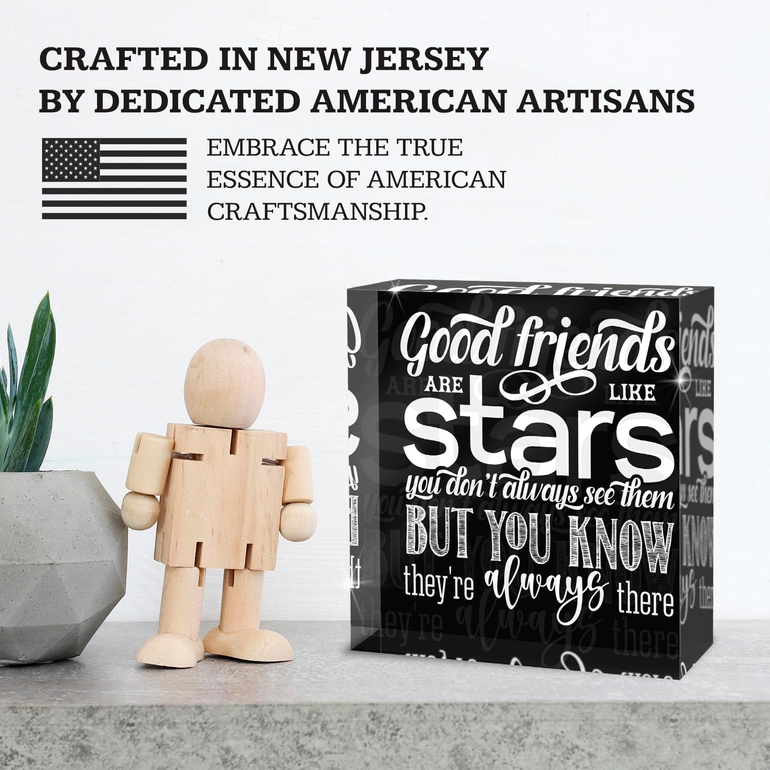 Good Friends Are Like Stars You Don't Always See Them Acrylic Box Sign, 4x4 Made in the USA
