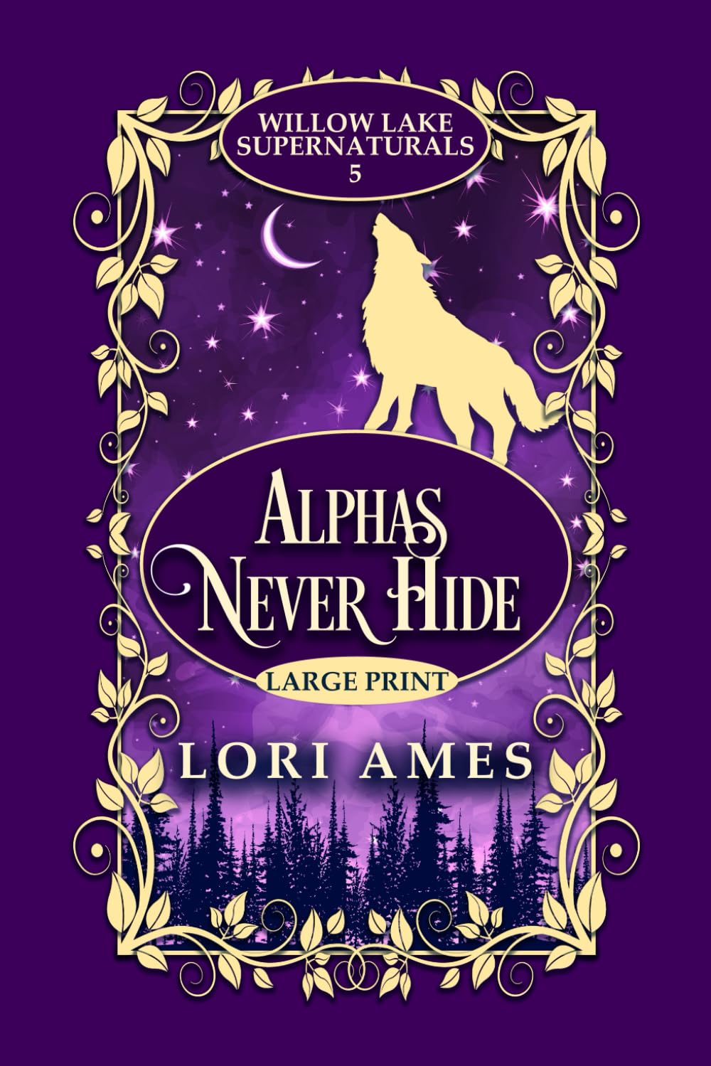 Alphas Never Hide: Large Print Edition (Willow Lake Supernaturals)