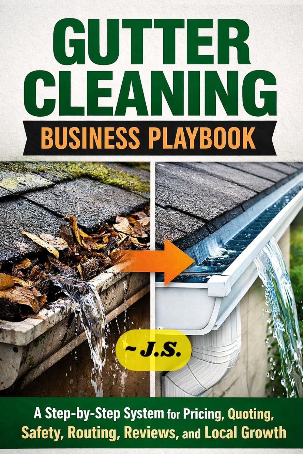 Gutter Cleaning Business Playbook: A Step-by-Step System for Pricing, Quoting, Safety, Routing, Reviews, and Local Growth