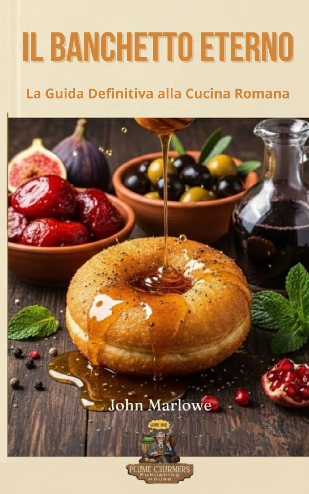 Il Banchetto Eterno La Guida Definitiva alla Cucina Romana