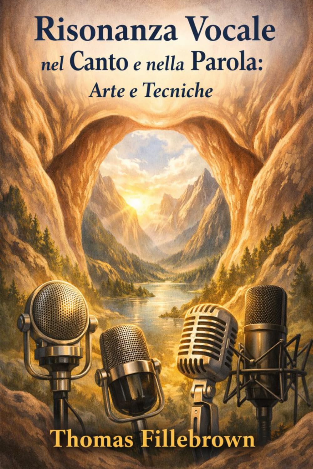 Risonanza Vocale nel Canto e nella Parola: Arte e Tecniche: Ottieni una voce piena, potente e magnetica con metodi efficaci per cantare e parlare con forza ed eleganza