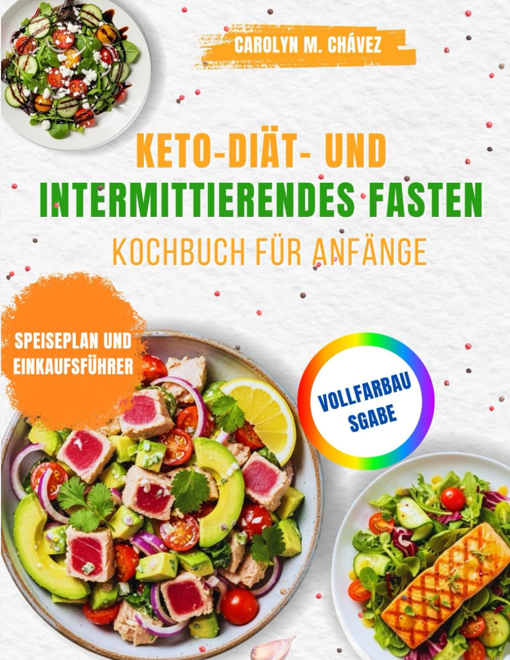 Keto-Diät- und intermittierendes Fasten -Kochbuch für Anfänge: 100+ einfache Low-Carb-Rezepte & Fastenpläne, um Fett zu verbrennen, Energie zu ... auf natürliche Weise neu zu starten