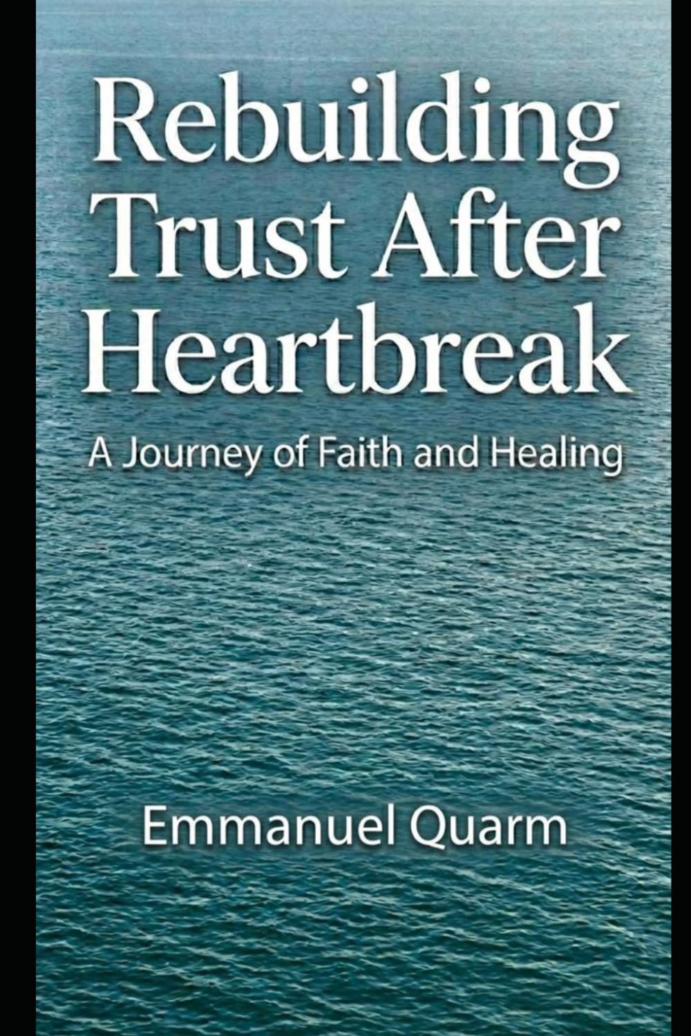 REBUILDING TRUST AFTER HEARTBREAK: A Journey of Healing, Identity, and Divine Purpose