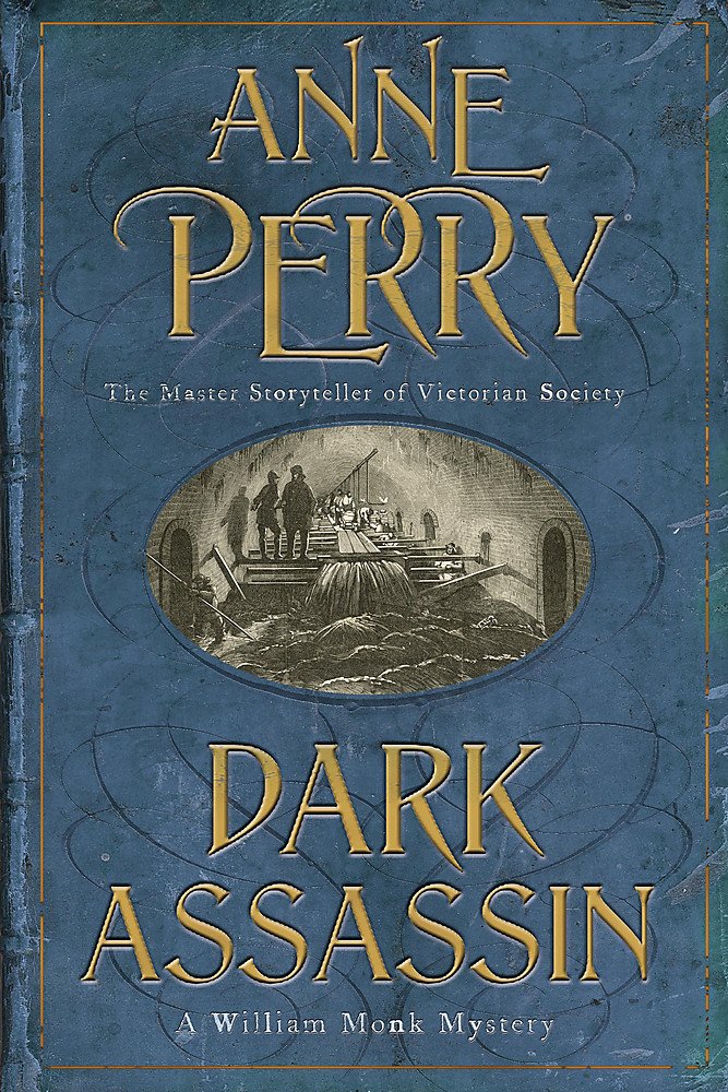Dark Assassin (William Monk Mystery, Book 15): A dark and gritty mystery from the depths of Victorian London