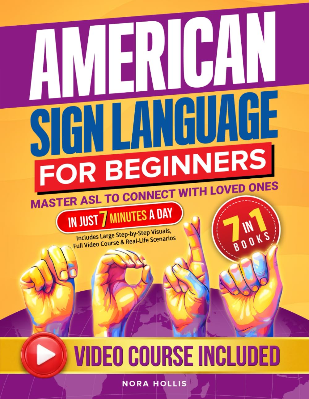American Sign Language for Beginners: Master ASL to Connect with Loved Ones in Just 7 Minutes a Day | Includes Large Step-by-Step Visuals, Full Video Course & Real-Life Scenarios