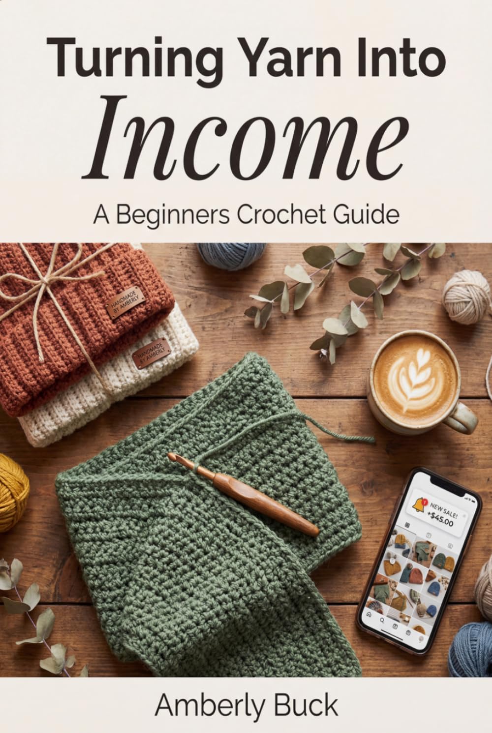 Turning Yarn Into Income: A Beginner's Crochet Guide to Building a Profitable Side Hustle