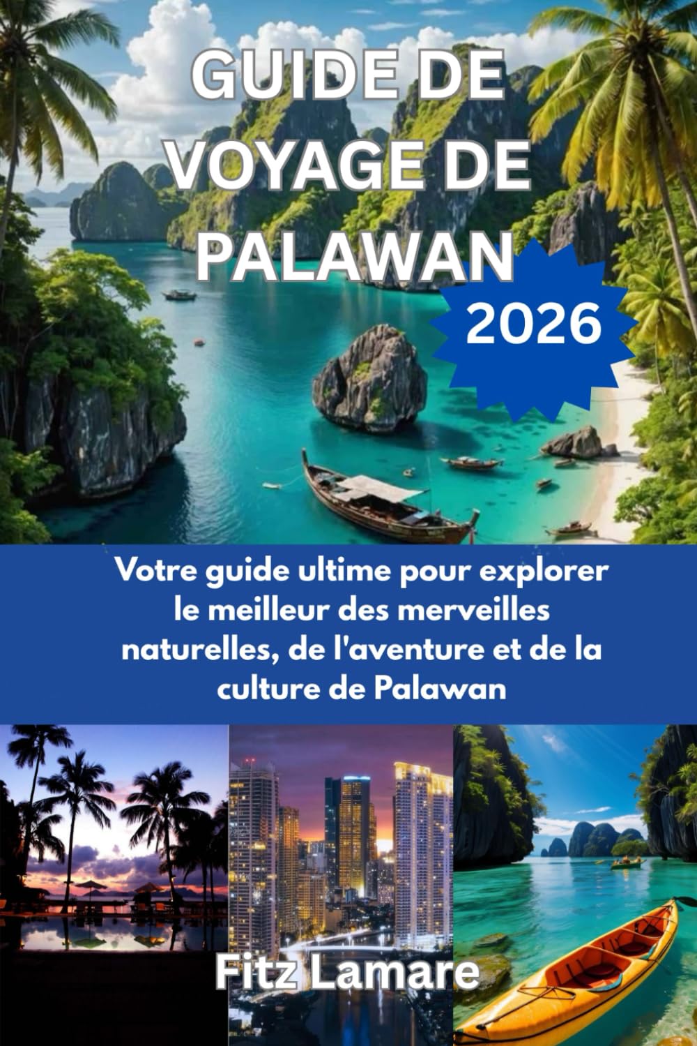 GUIDEDE VOYAGE DE PALAWAN 2026: Votre guide ultime pour explorer le meilleur des merveilles naturelles, de l'aventure et de la culture de Palawan