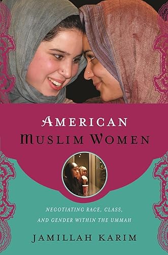 American Muslim Women: Negotiating Race, Class, and Gender within the Ummah (Religion, Race, and Ethnicity)
