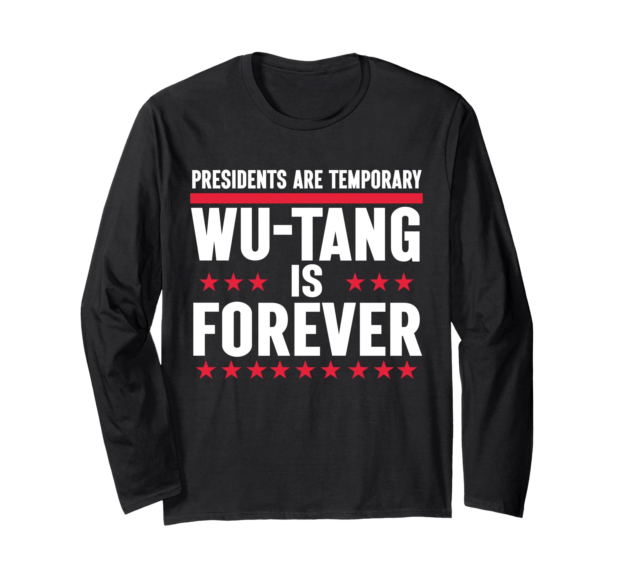 Presidents Are Temporary Wu-Tang Is Forever 2024 Long Sleeve T-Shirt