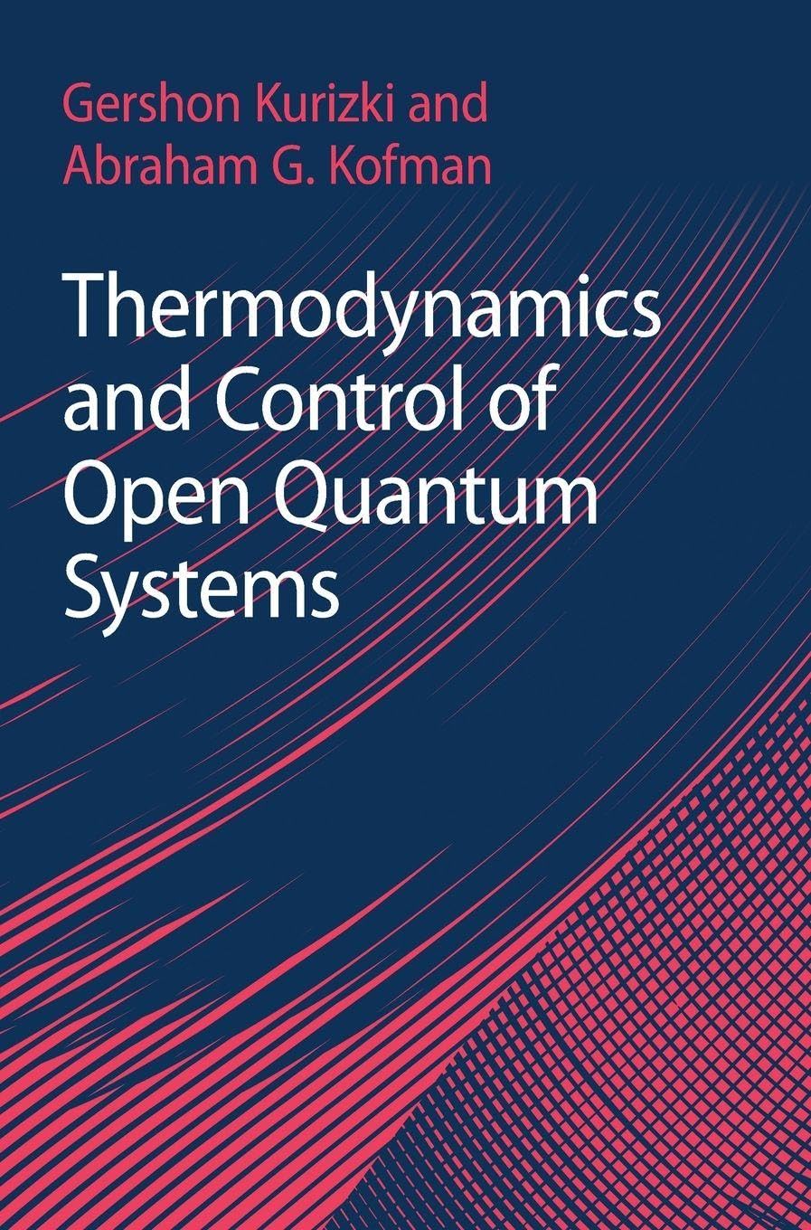 Thermodynamics and Control of Open Quantum Systems Hardcover – Big Book, 13 January 2022