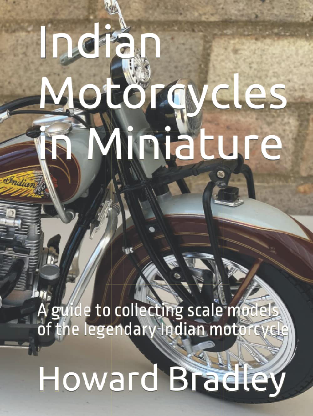Buy Indian Motorcycles in Miniature A guide to collecting scale models