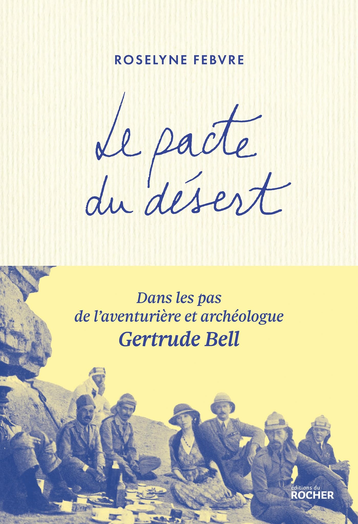 Le pacte du désert: Dans les pas de l'aventurière et archéologue Gertrude Bell