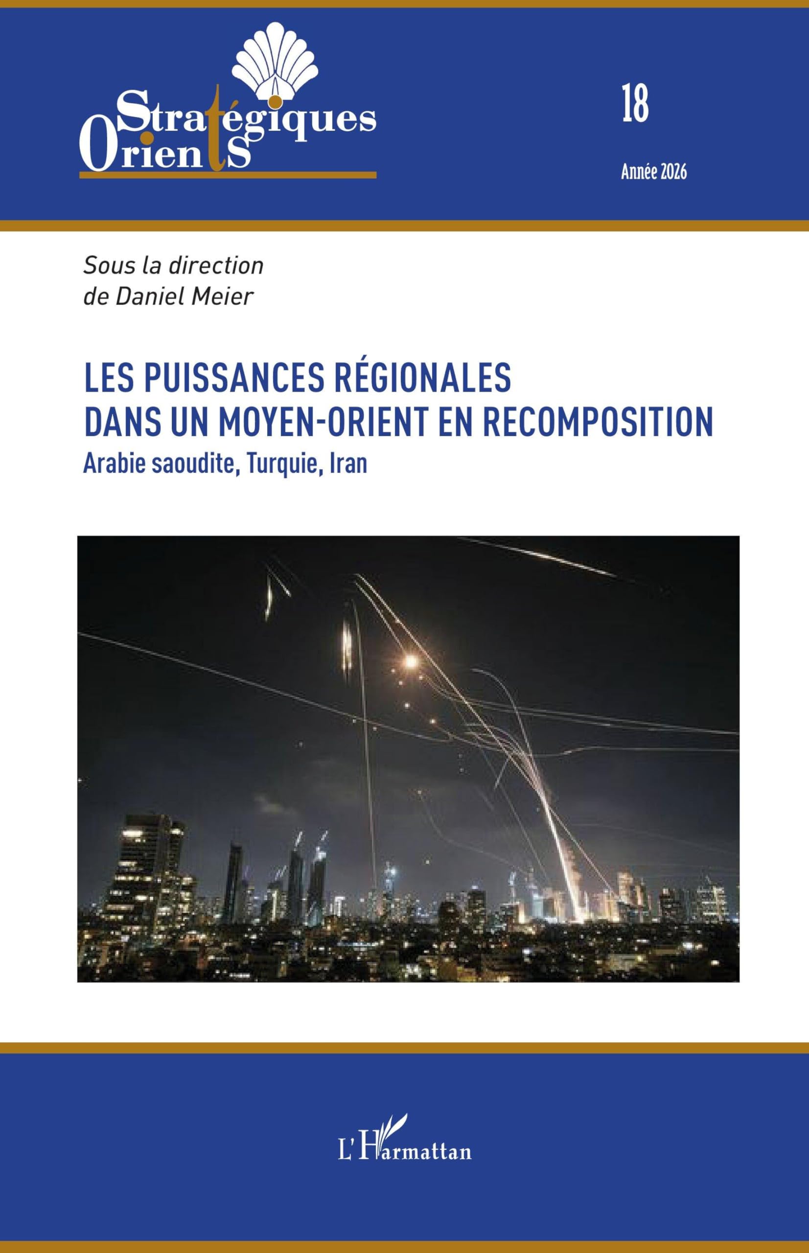 Les puissances régionales dans un Moyen-Orient en recomposition: Arabie saoudite, Turquie, Iran: 18 (Orients Strategiques)