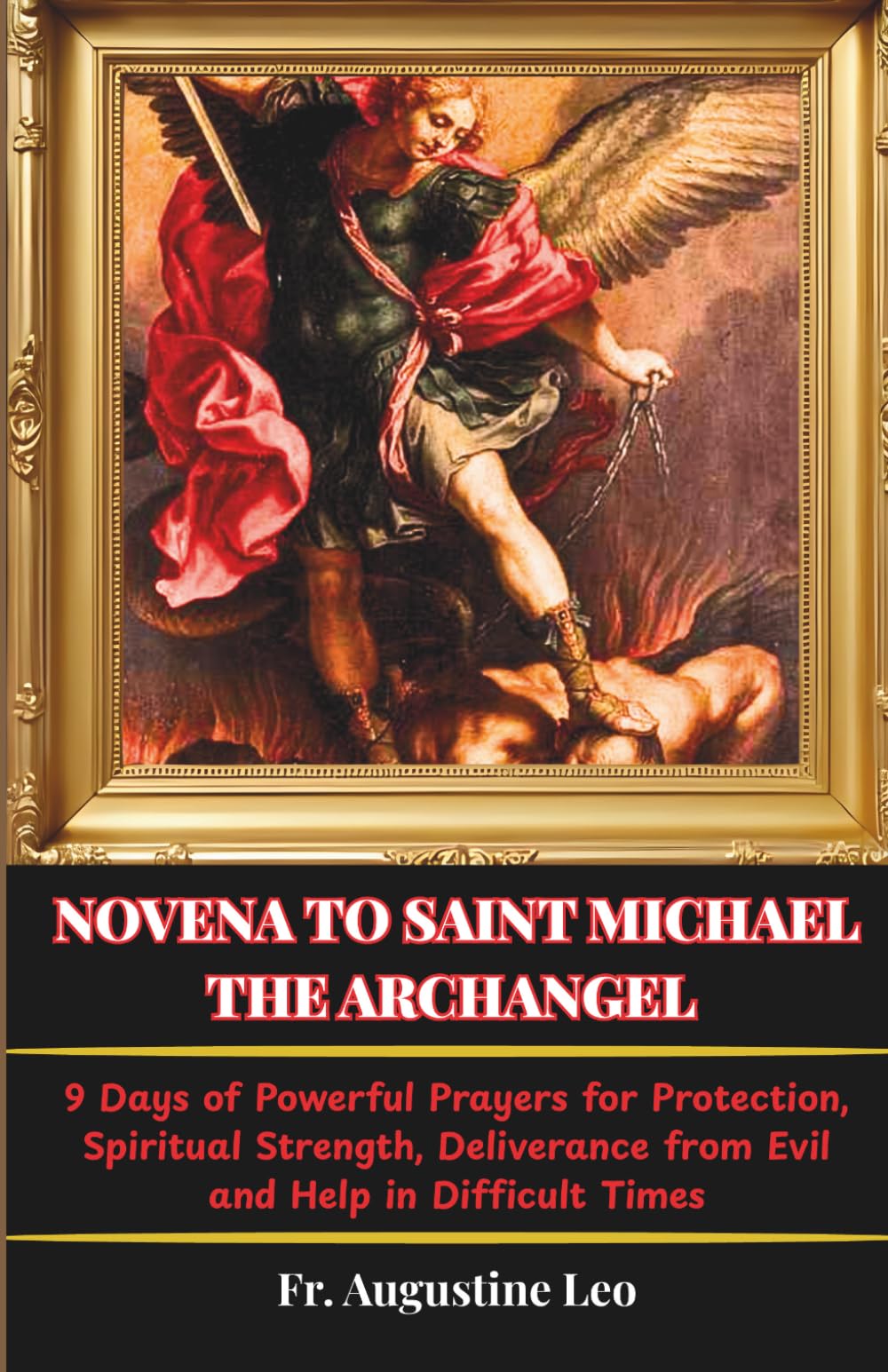 NOVENA TO SAINT MICHAEL THE ARCHANGEL: 9 Days of Powerful Prayers for Protection, Spiritual Strength, Deliverance from Evil and Help in Difficult ... and Prayers for Healing, Hope, and Peace)