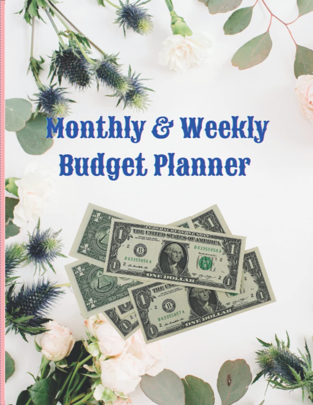 Monthly & Weekly Budget Planner: Helpful family financial organizer| An eye-catching floral cover