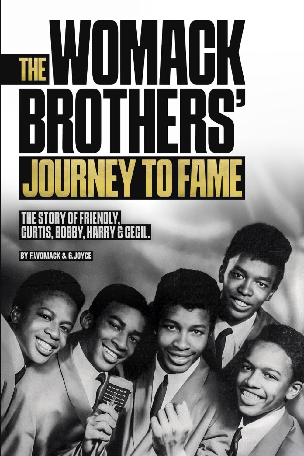 The Journey of The Womack Brothers To Fame: Stories of Friendly, Curtis, Bobby, Harry and Cecil
