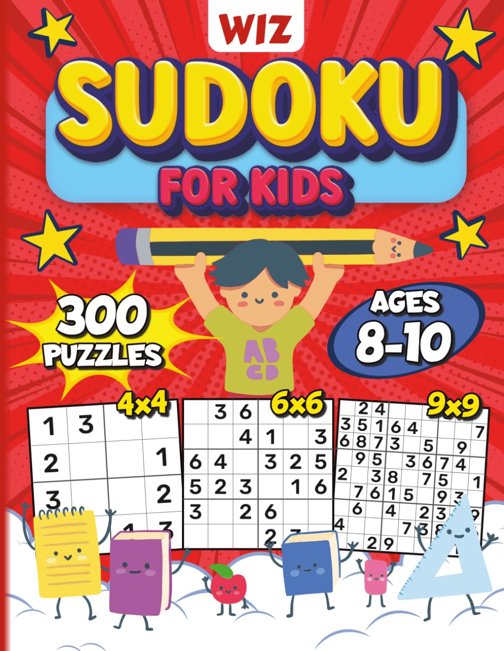 Wiz Sudoku for Kids Ages 8-10: A Big Activity Book of Logic Puzzles for Smart Kids - Featuring 300 Fun 4x4, 6x6, and 9x9 Grids