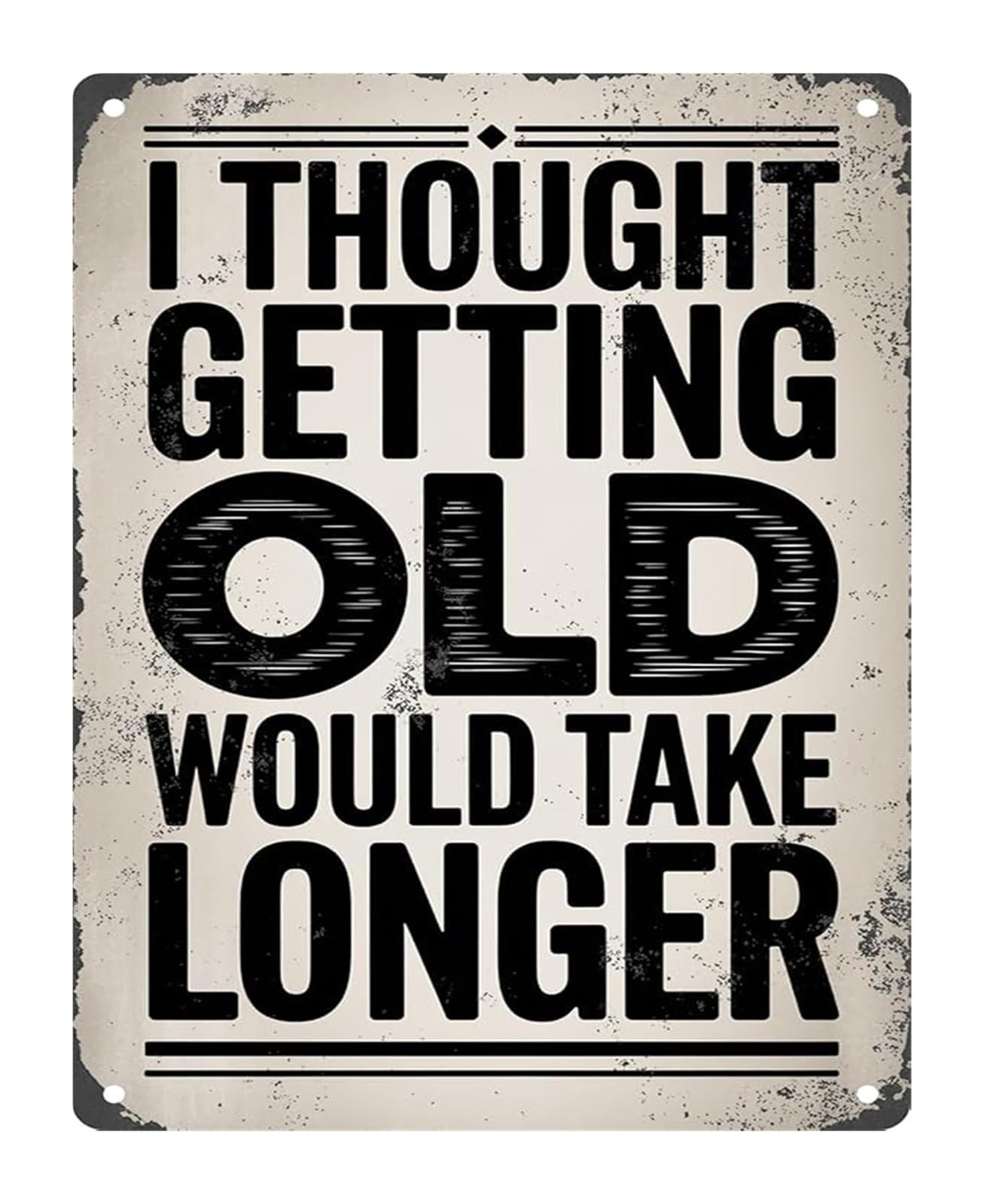 NWPNLXEA Retro Metal Wall-Art with Quote I Thought Getting Would Take Longer Vintage Tin Sign for Garage Garden Home Decor 6 X 8 in