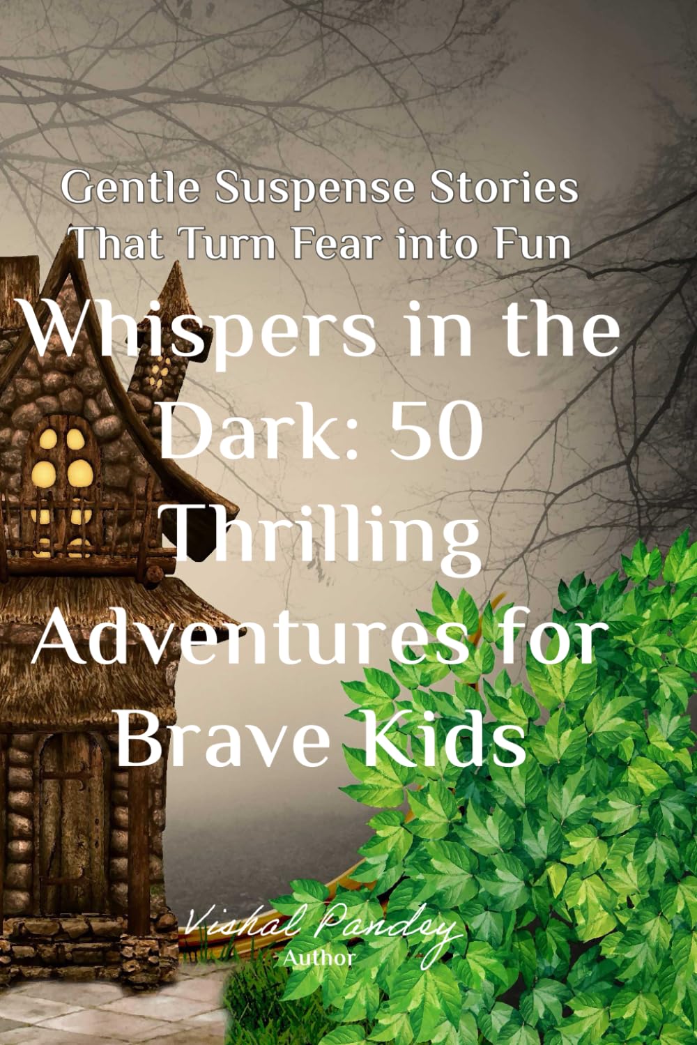 Whispers in the Dark: 50 Thrilling Adventures for Brave Kids: Perfect Bedtime Stories for Brave Little Ones