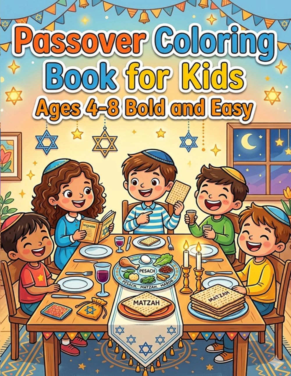 Passover Coloring Book for Kids Ages 4 8 Bold and Easy: Fun Jewish Holiday Coloring Pages with Cute Traditions Symbols Mazes and Simple Activities for Learning Creativity and Relaxation