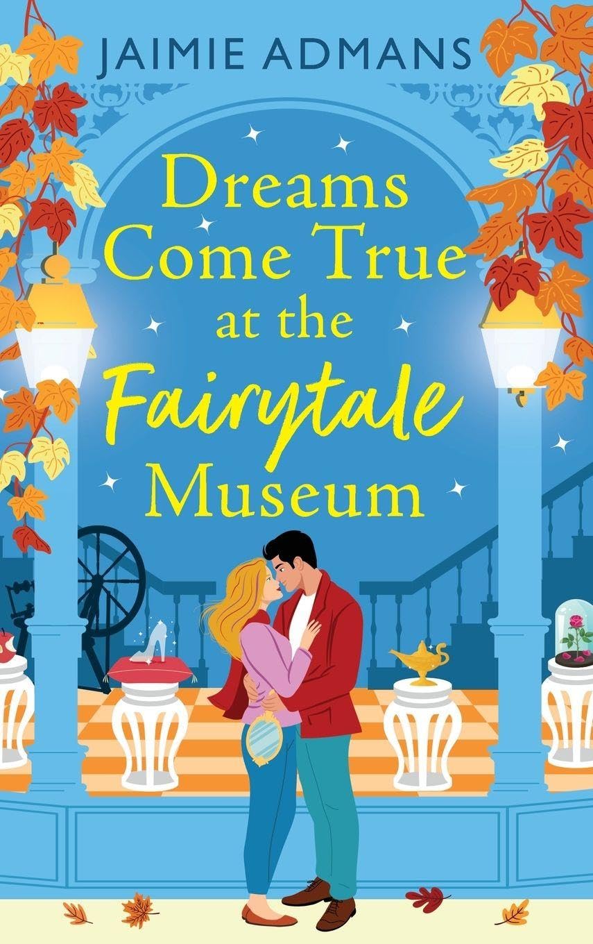 Dreams Come True at the Fairytale Museum: A BRAND-NEW wonderfully whimsical and heartwarming romance from Jaimie Admans for 2026 (The Ever After Street Series, 6)