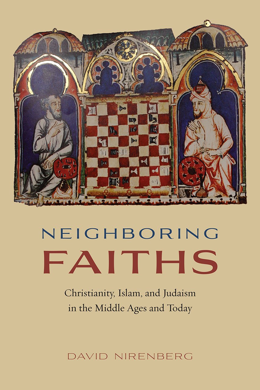 Neighboring Faiths Christianity Islam and Judaism by David Nirenberg PAPERBACK