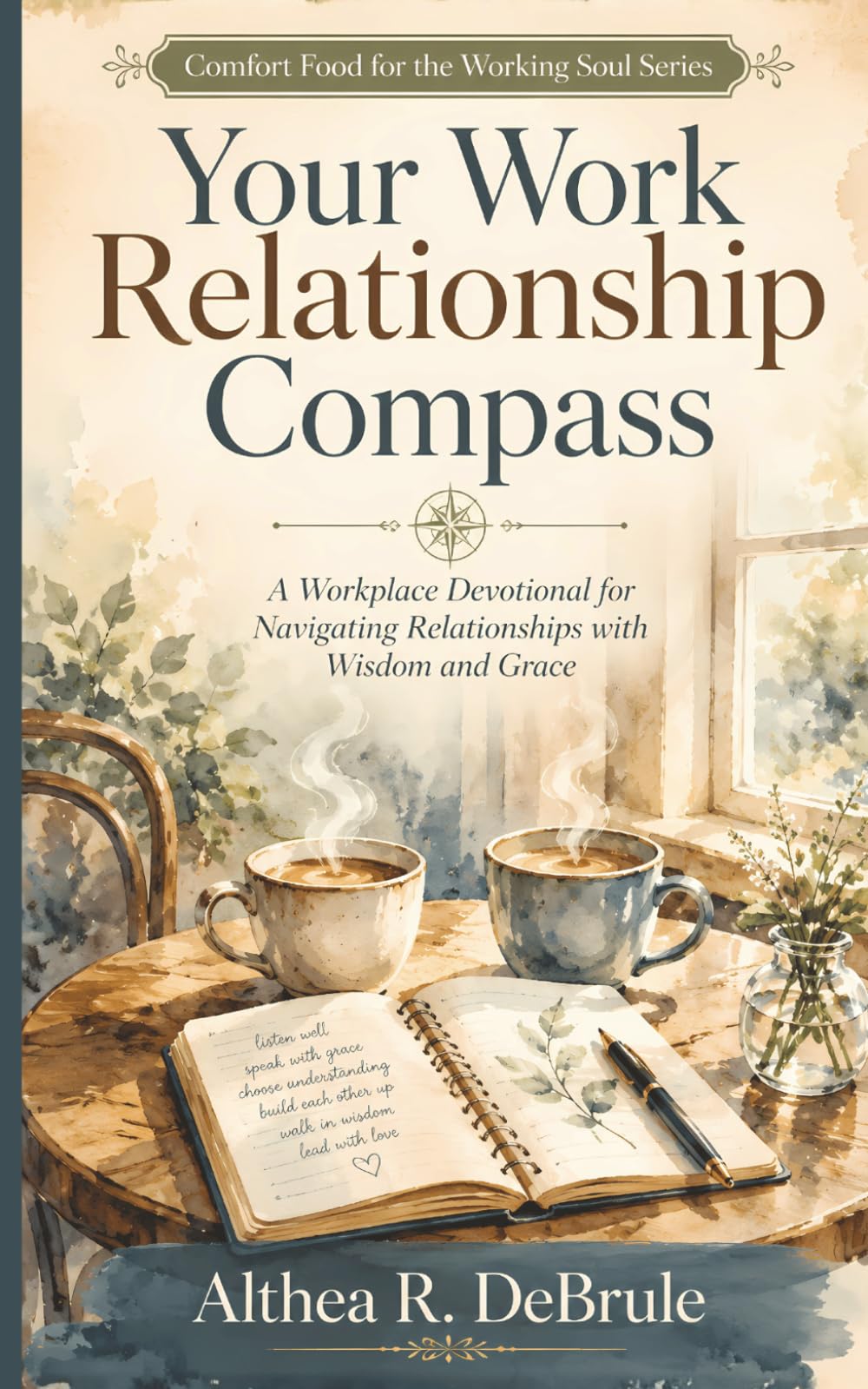 Your Work Relationship Compass: A Workplace Devotional for Navigating Relationships with Wisdom and Grace (Comfort Food for the Working Soul Series)