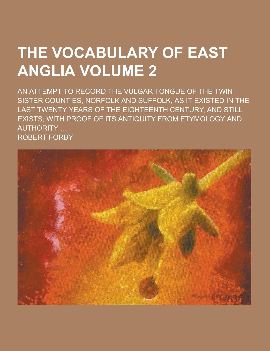 Buy The Vocabulary Of East Anglia An Attempt To Record The Vulgar