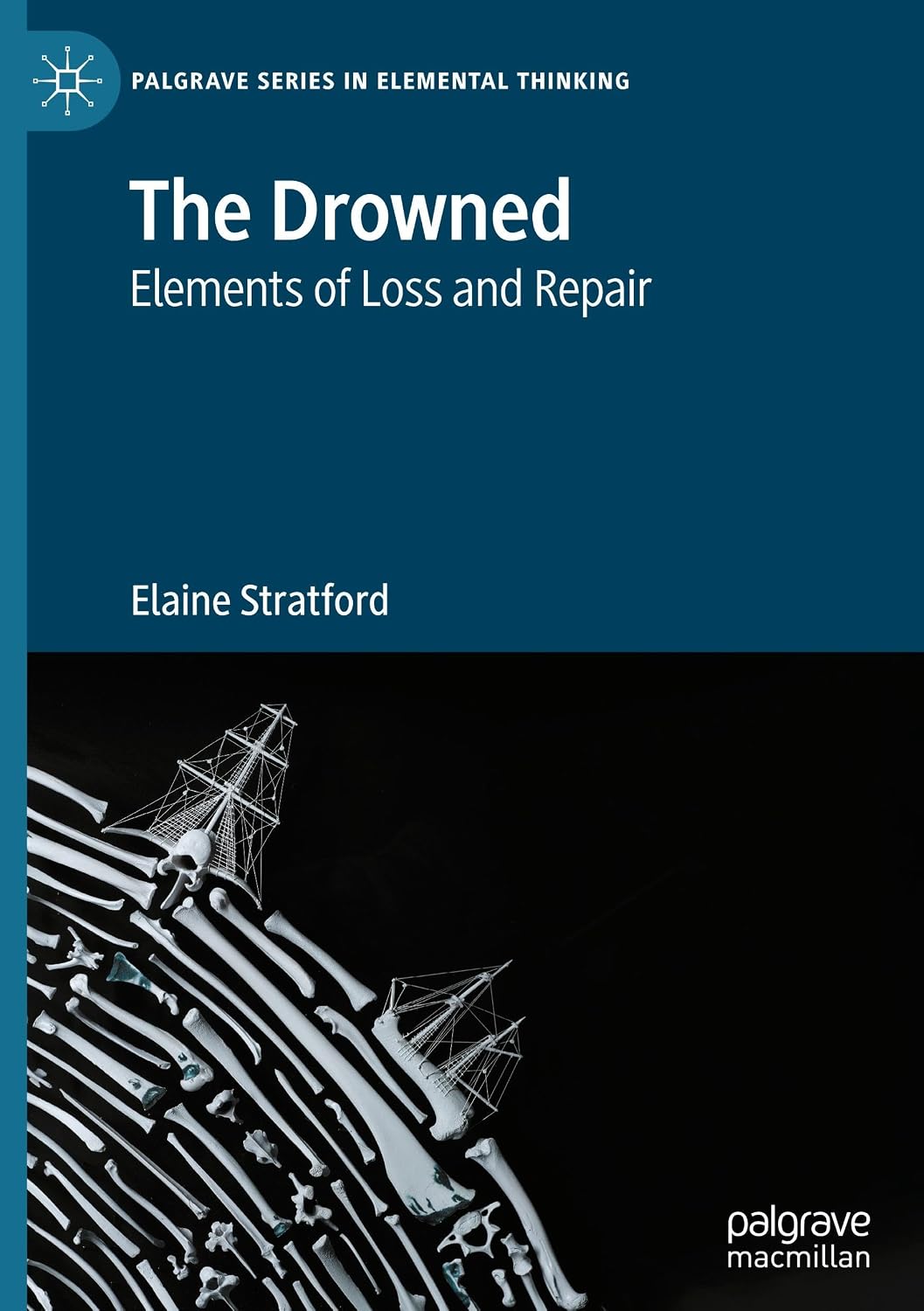 The Drowned: Elements of Loss and Repair (Palgrave Series in Elemental Thinking)