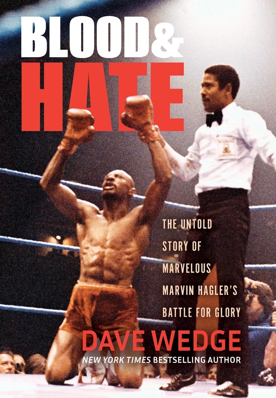Blood & Hate: The Untold Story of Marvelous Marvin Hagler's Battle for Glory