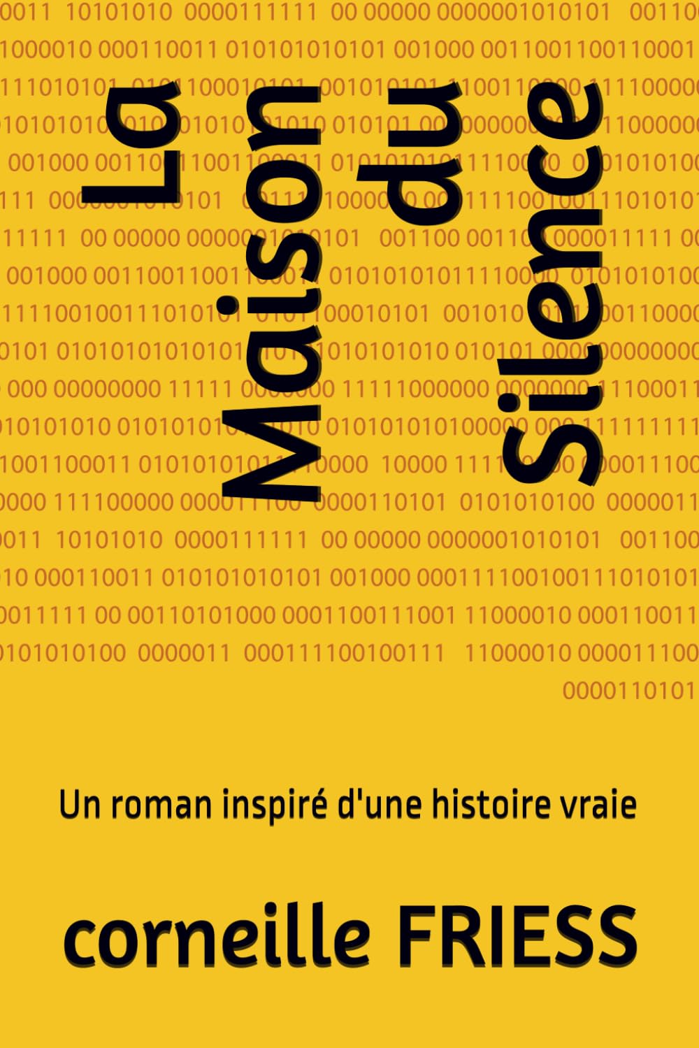 La Maison du Silence: Un ruman inspiré d'une histoire vraie