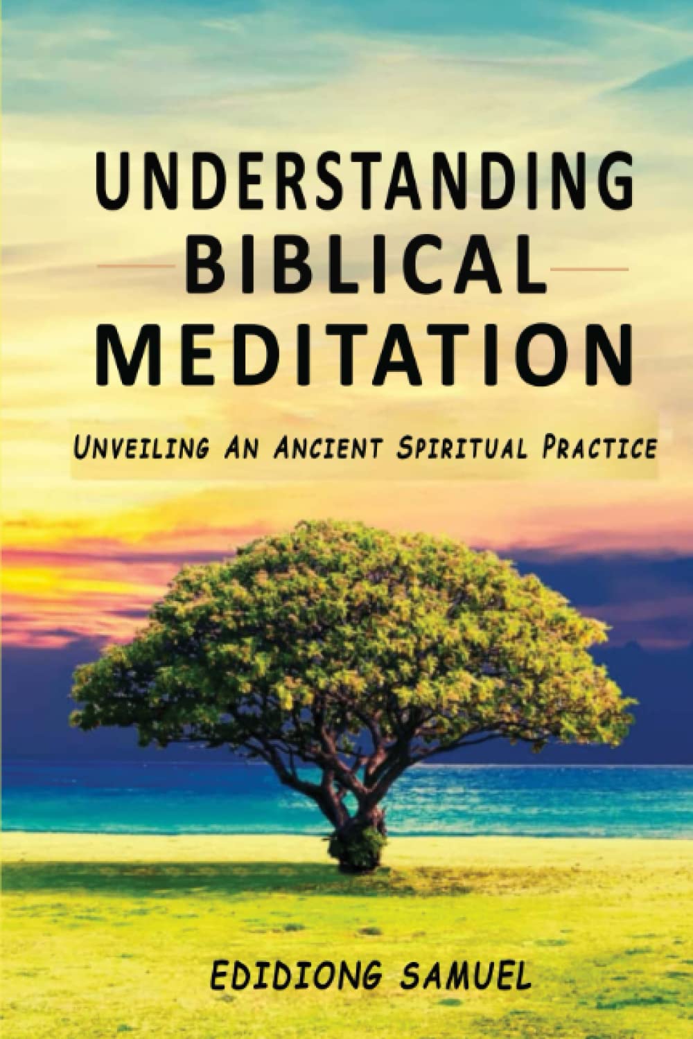 Understanding Biblical Meditation: Unveiling an ancient spiritual practice
