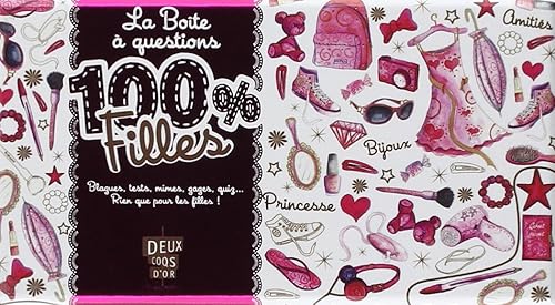 La Boite à questions 100% filles: Blagues, tests, mimes, gages, quiz... Rien que pour les filles !