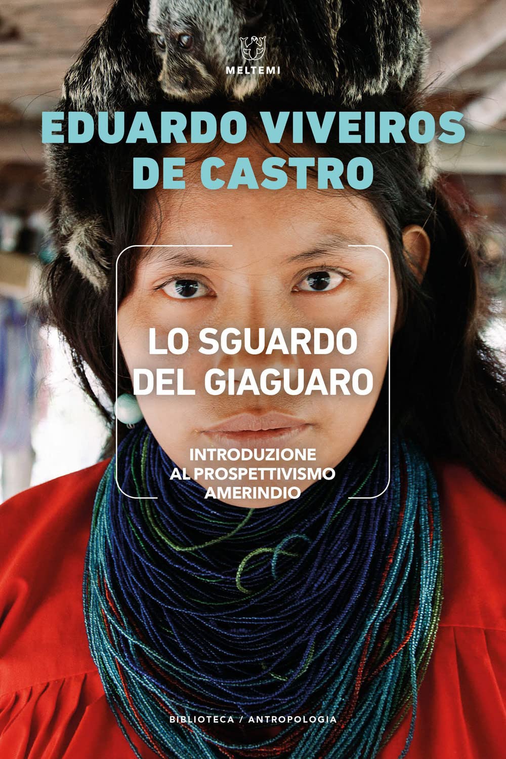 Lo Sguardo Del Giaguaro. Introduzione Al Prospettivismo Amerindio - 4