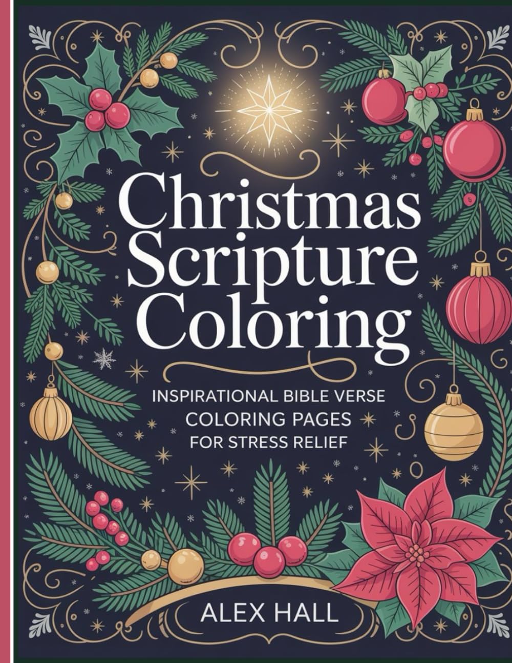 Christmas Scripture Coloring: Inspirational Bible Verse Coloring Pages for Stress Relief: A Christian Holiday Coloring Book for Adults Featuring ... Scripture Coloring Book for Adults)
