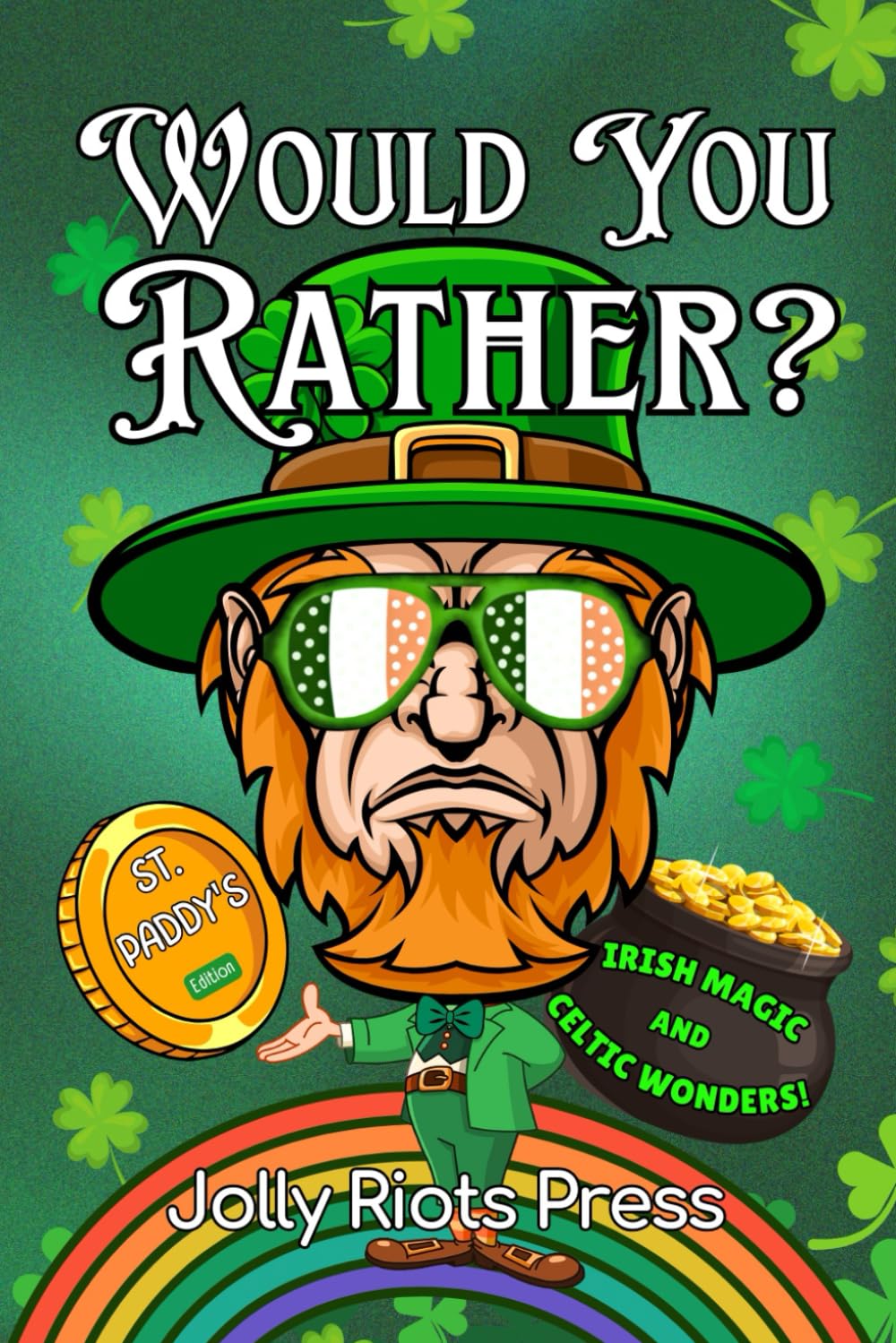 Would You Rather? St. Paddy's Edition: Irish Magic and Celtic Wonders! (Would You Rather Books for Kids)