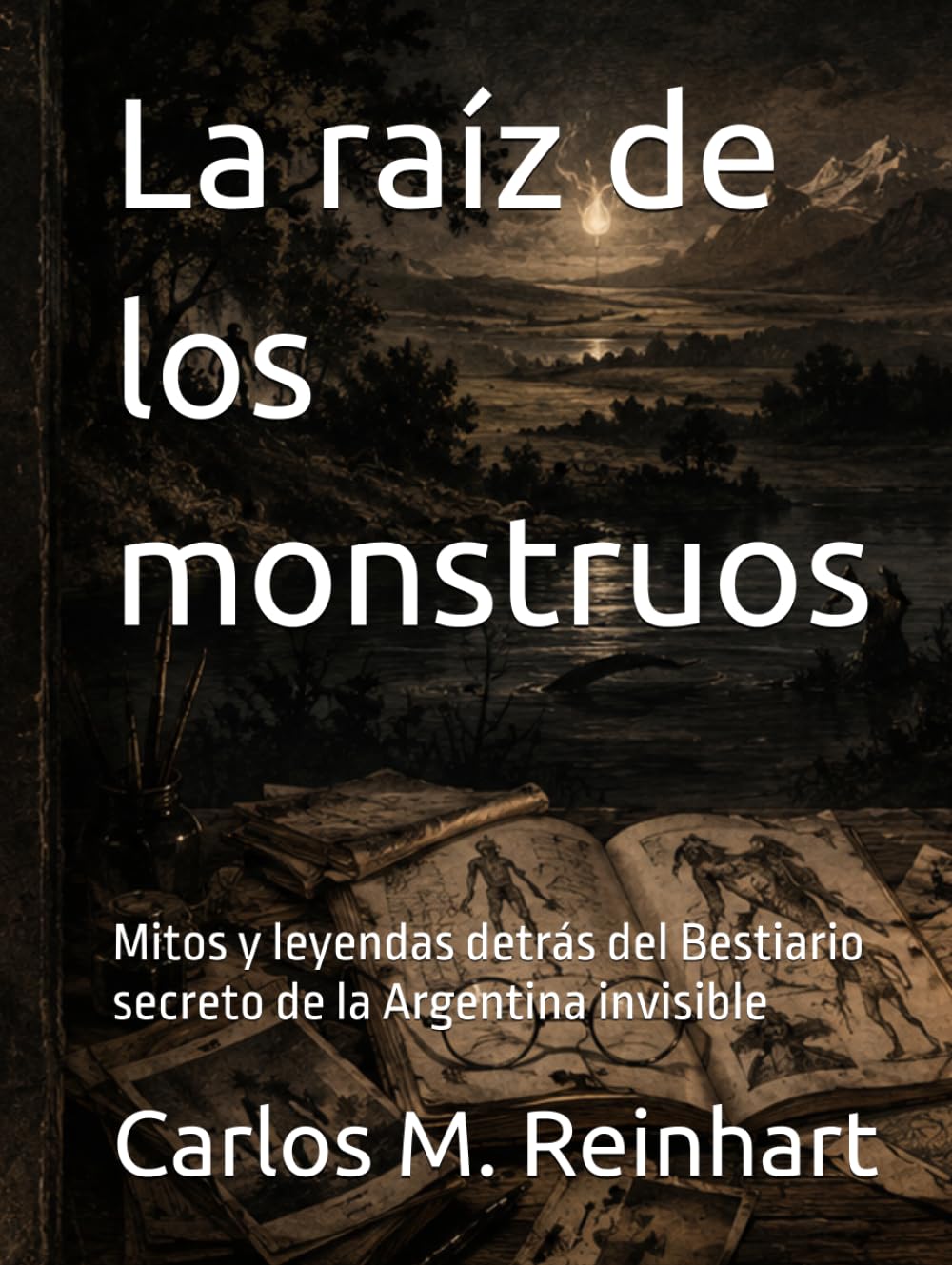 La raíz de los monstruos: Mitos y leyendas detrás del Bestiario secreto de la Argentina invisible