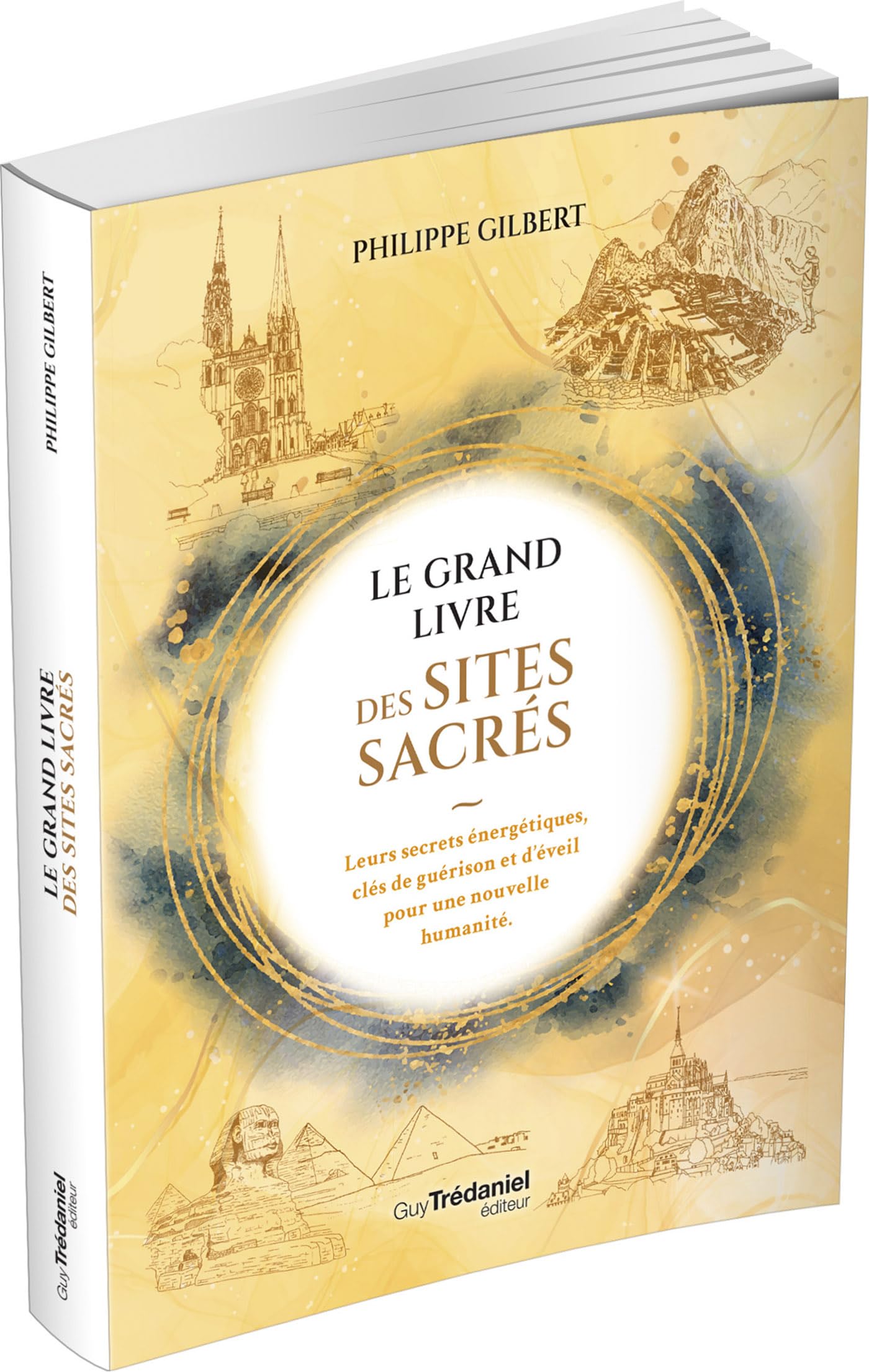 Le Grand Livre des Sites Sacrés - Leurs secrets énergétiques, clés de guérison et d'éveil pour une nouvelle humanité