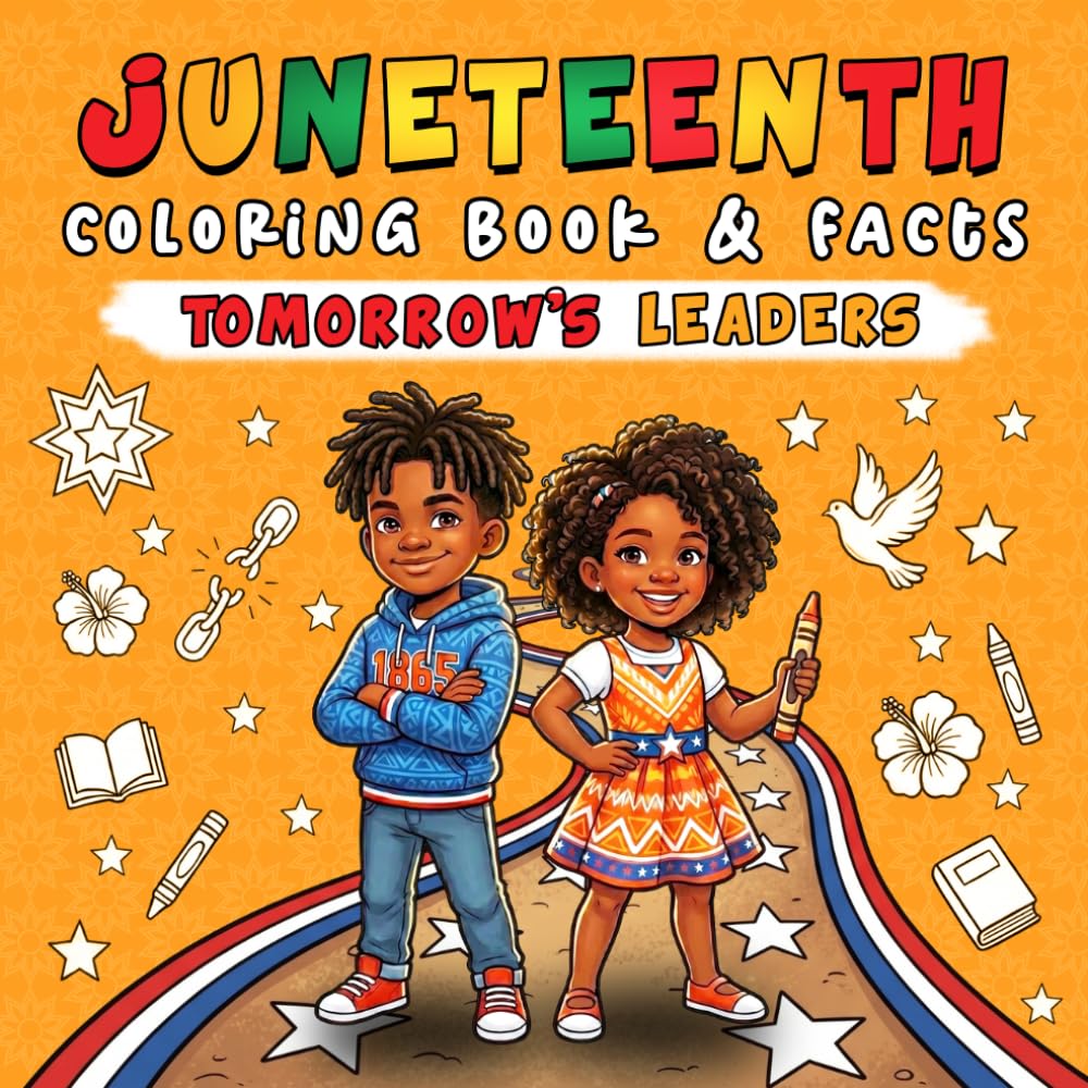 Juneteenth Coloring Book & Facts for Tomorrow's Leaders: Learn through Fun Activities to Celebrate Freedom and Black Excellence for Kids to Honor June 19th