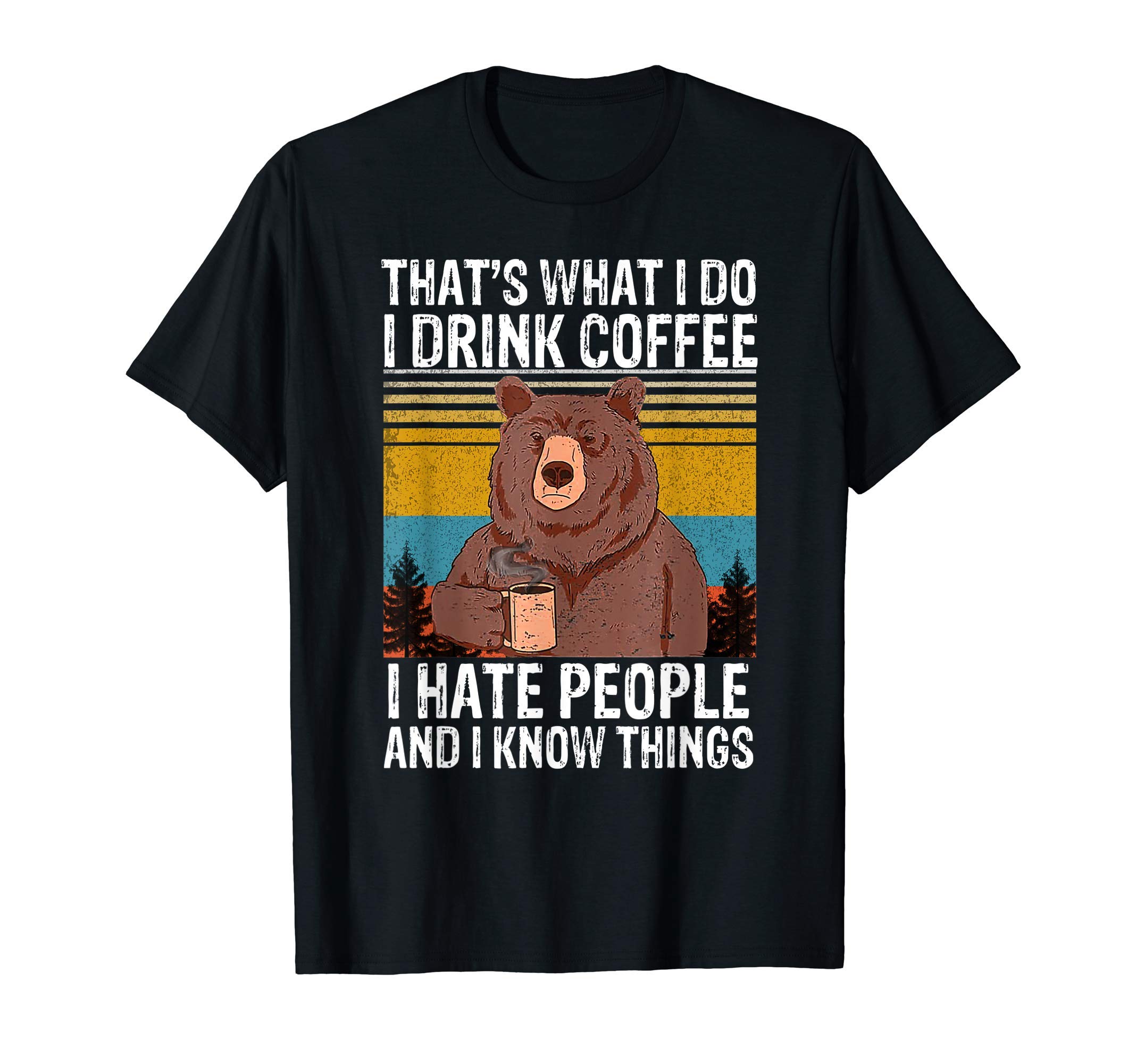Bear Drinking Coffee bear campingThat's What I Do I Drink Coffee I Hate People Vintage Bear T-ShirtOEKO-TEX STANDARD 100