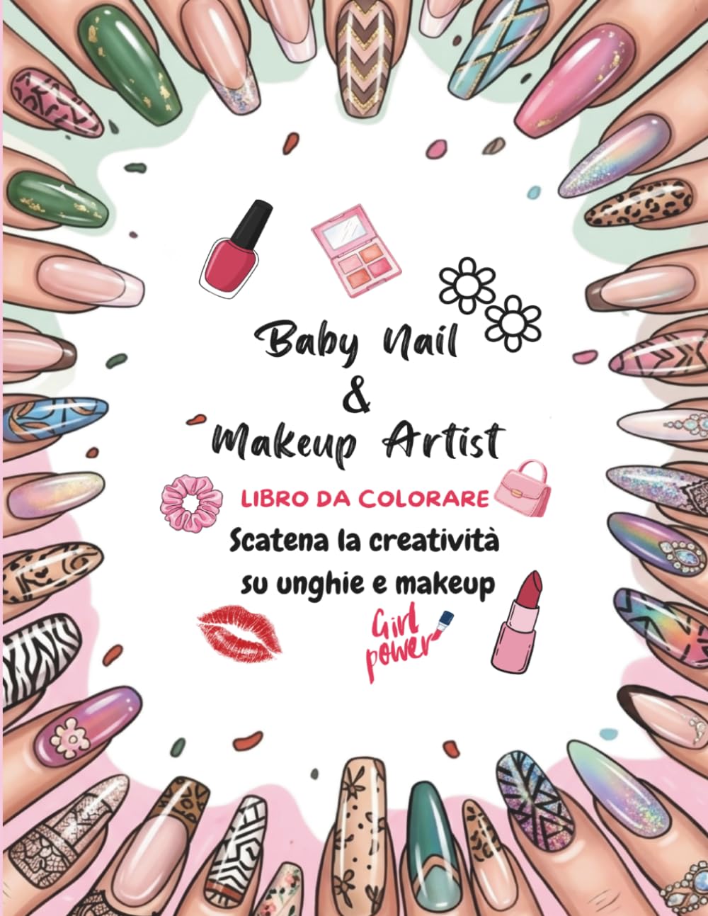 Baby Nail & Makeup Artist: Ebook da colorare: scatena la creatività su unghie e makeup
