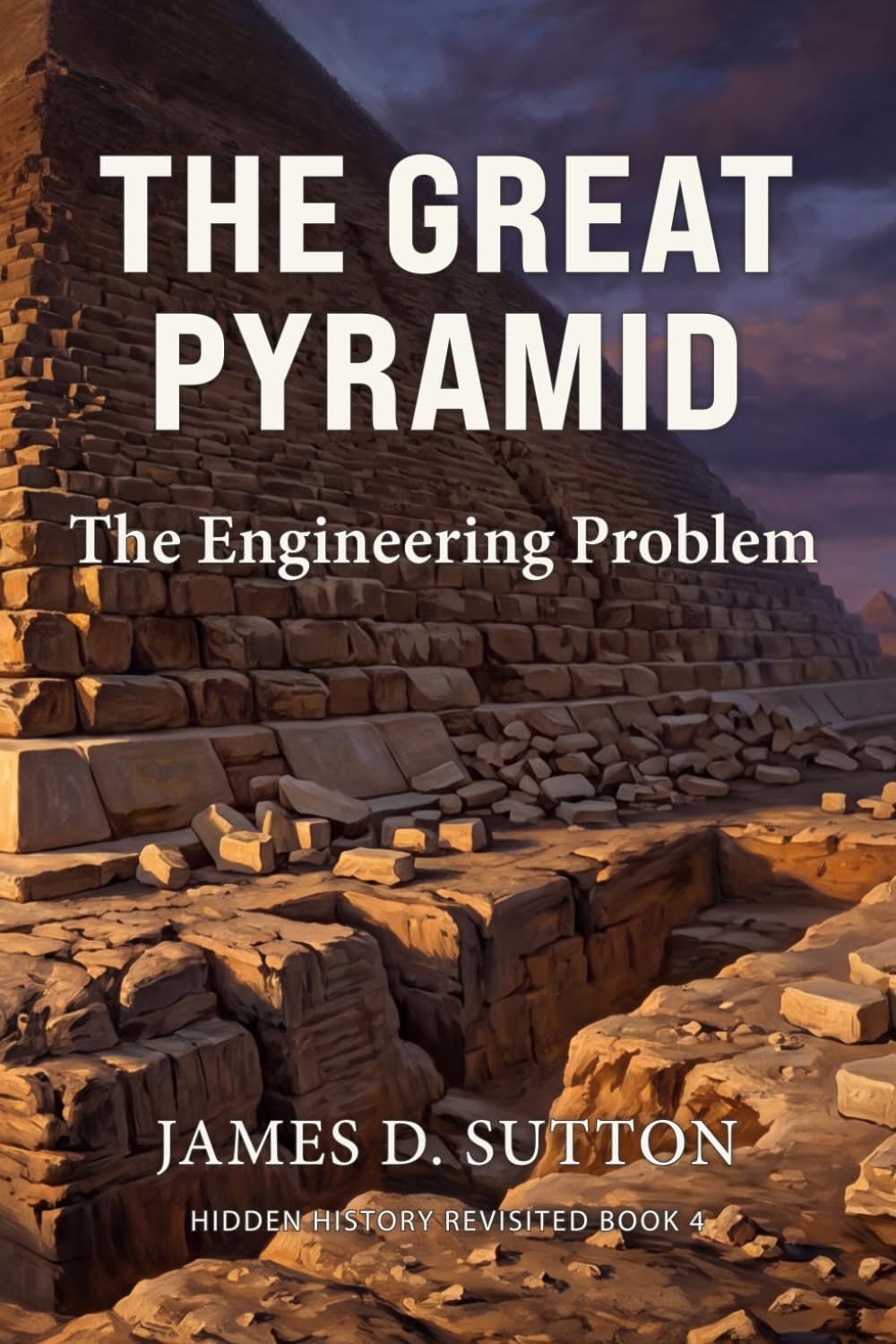 The Great Pyramid: The Engineering Problem: 4 (Hidden History Revisited)