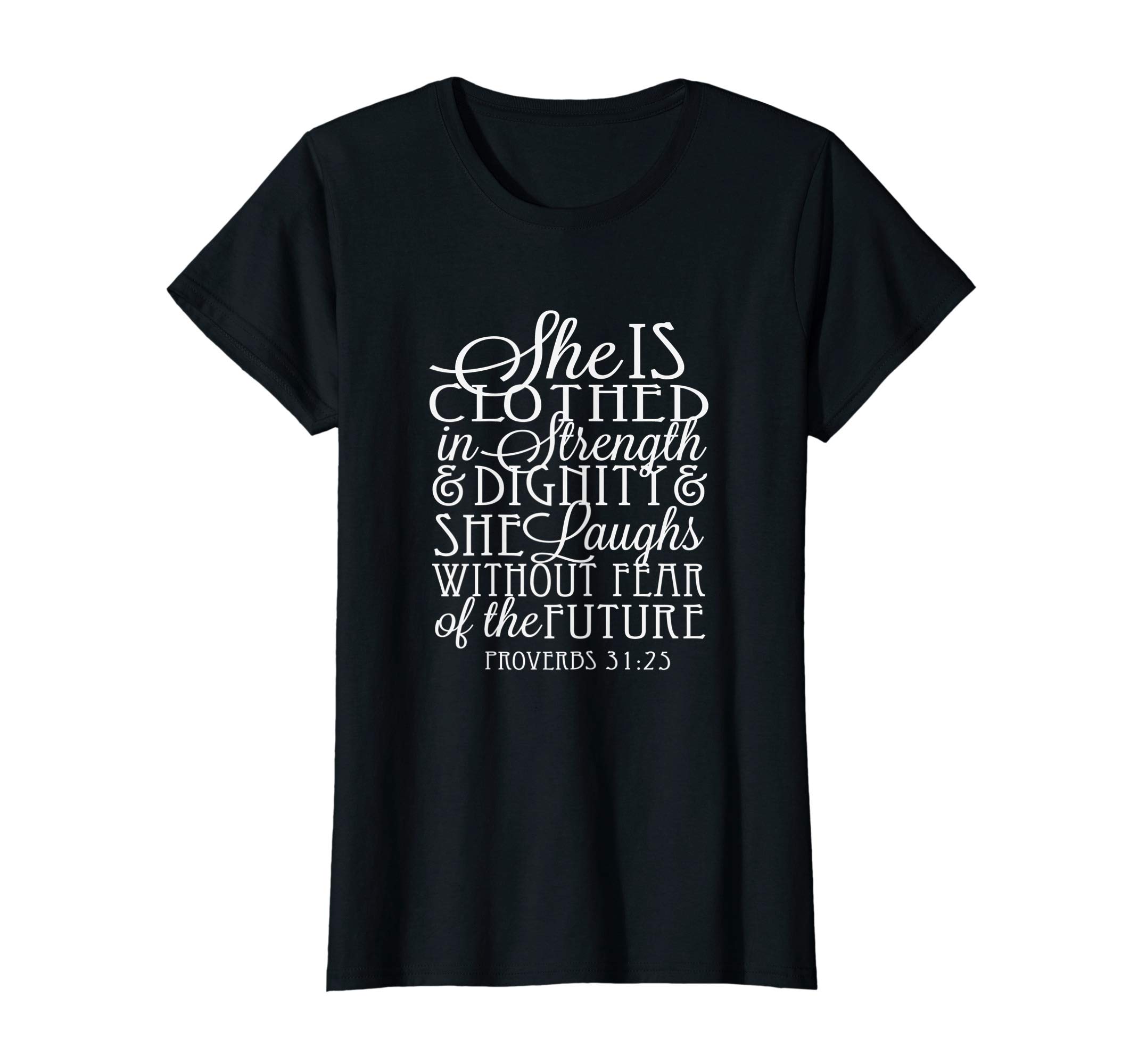 Inspirational T-Shirts by Traciwithani DesignsProverbs 31-25: She is Clothed in Strength & Dignity T-Shirt