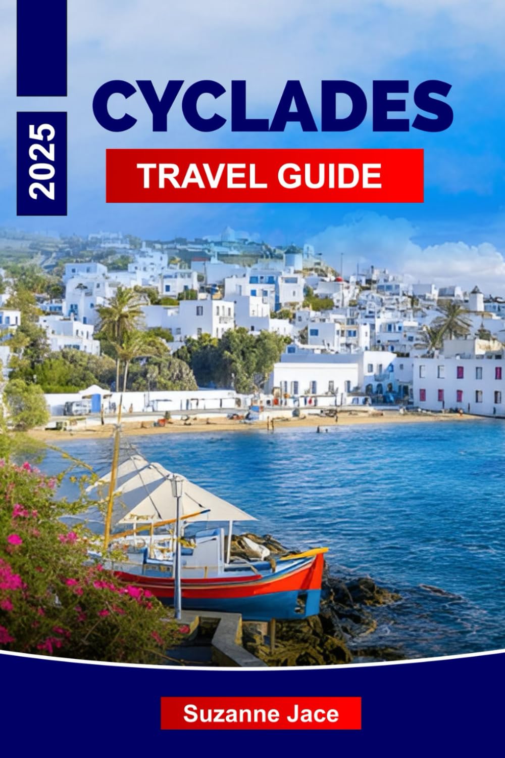 Cyclades Travel Guide 2025: Explore Greece’s Iconic Islands, Best Beaches, Ferry Routes, Local Food & Travel Tips for Santorini, Mykonos, Naxos, Paros, and More