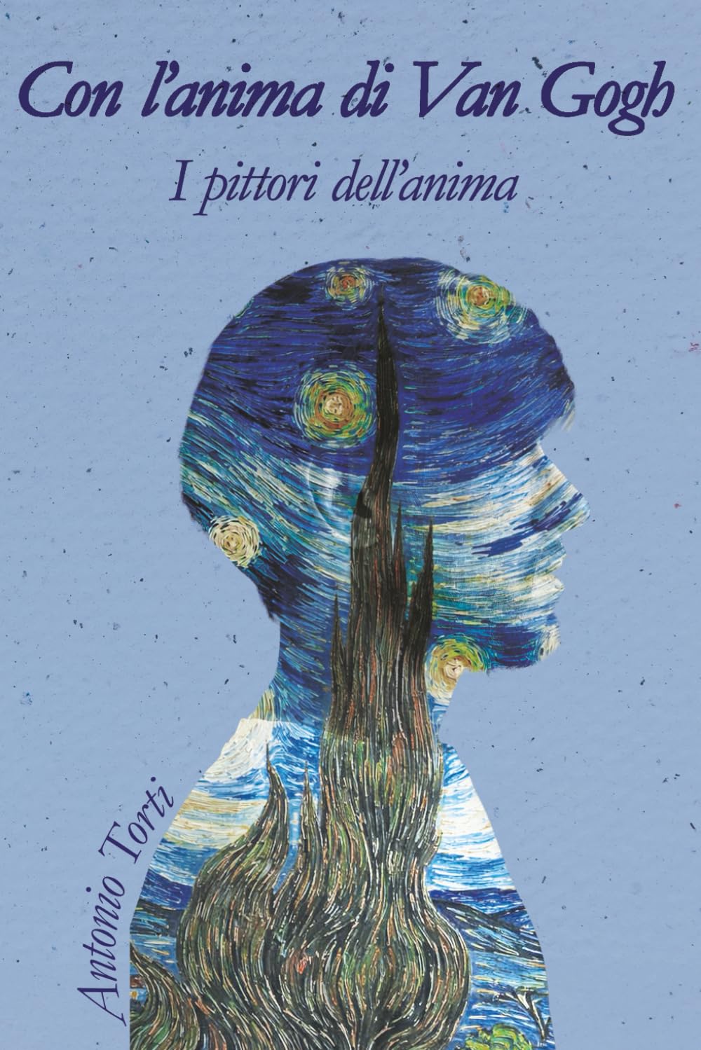 Con l'anima di Van Gogh: I Pittori dell'anima