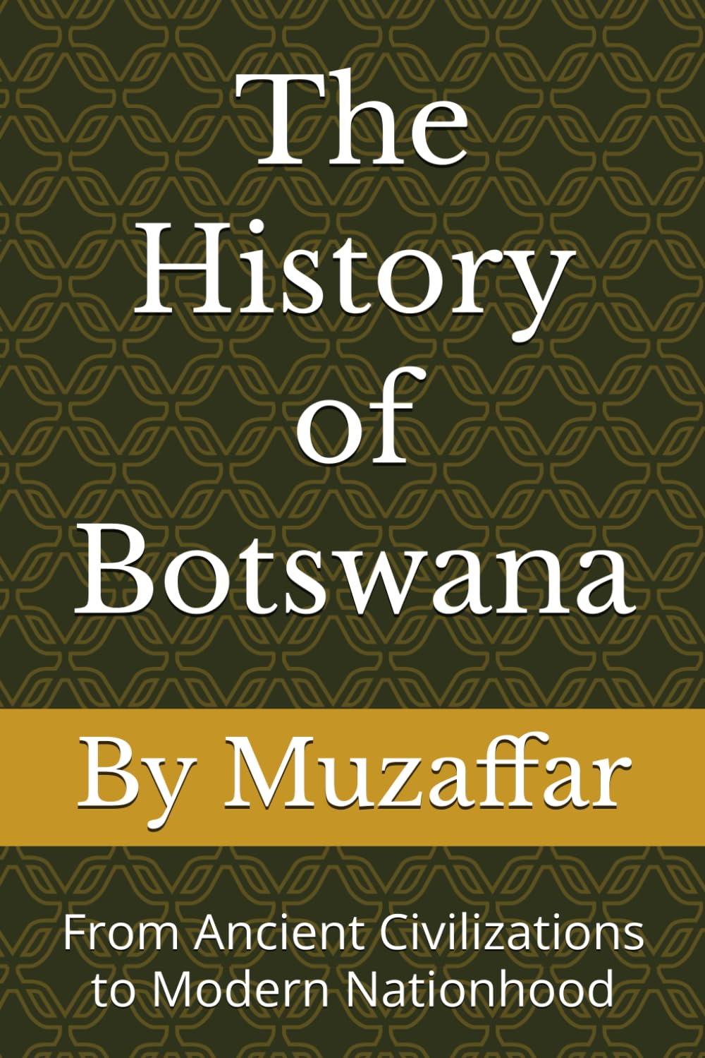 The History of Botswana: From Ancient Civilizations to Modern Nationhood (history books)
