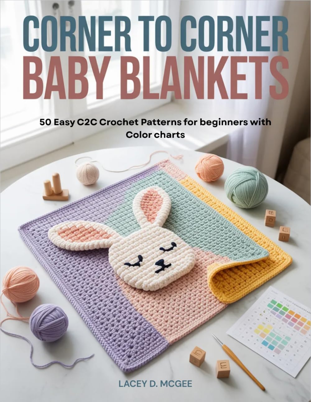 Corner to Corner Baby Blankets: 50 Easy C2C Crochet Patterns for beginners with Color charts