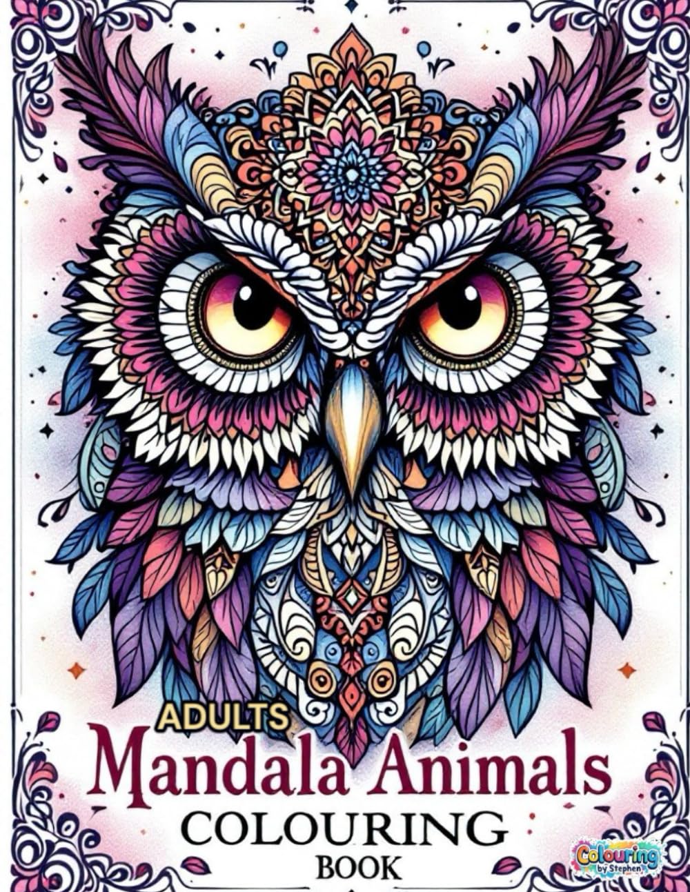 Mandala Animals Colouring Book For Adults : 50 Intricate Animal Designs for Mindful Colouring and Creative Relaxation: A Soothing Collection of ... Focus and Creativity – Colouring By Stephen